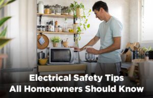 Electrical Safety Tips All Homeowners Should Know